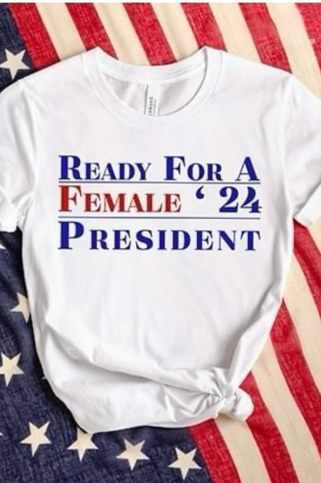 Ready For A Female President Graphic T shirt-Graphic T-Stay Foxy Boutique, Florissant, Missouri