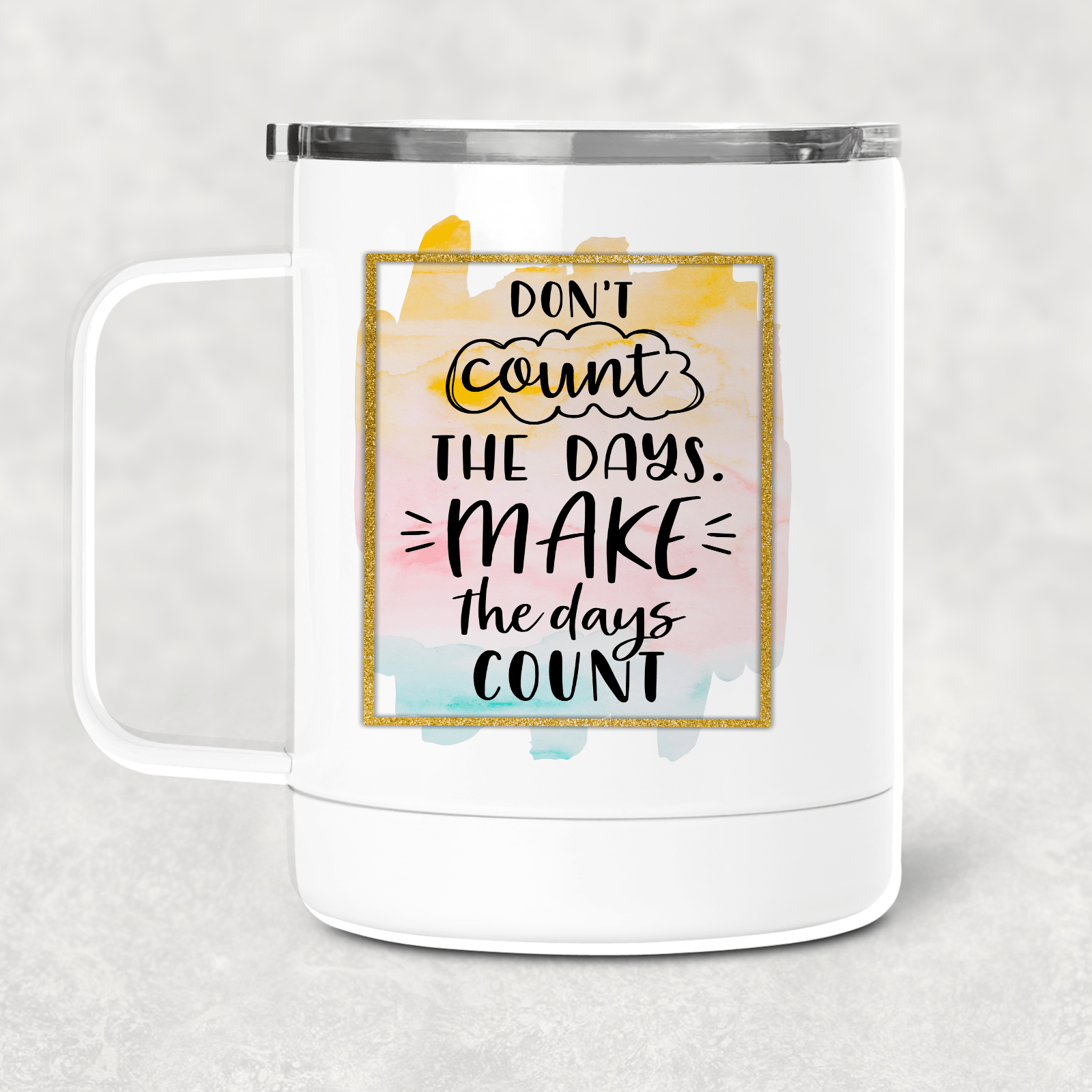 Don't Count The Days Mug /Wine Cup-Stay Foxy Boutique, Florissant, Missouri