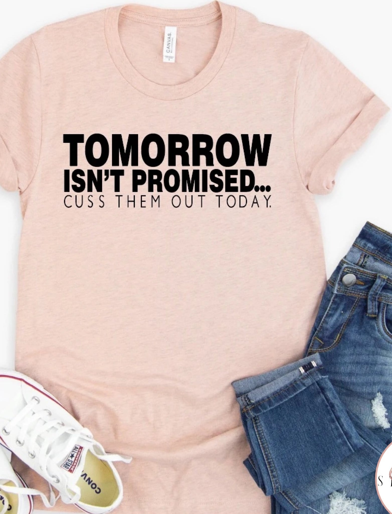 Tomorrow Isn’t Promised, Cuss Them Out Today Graphic T-Graphic T-Stay Foxy Boutique, Florissant, Missouri