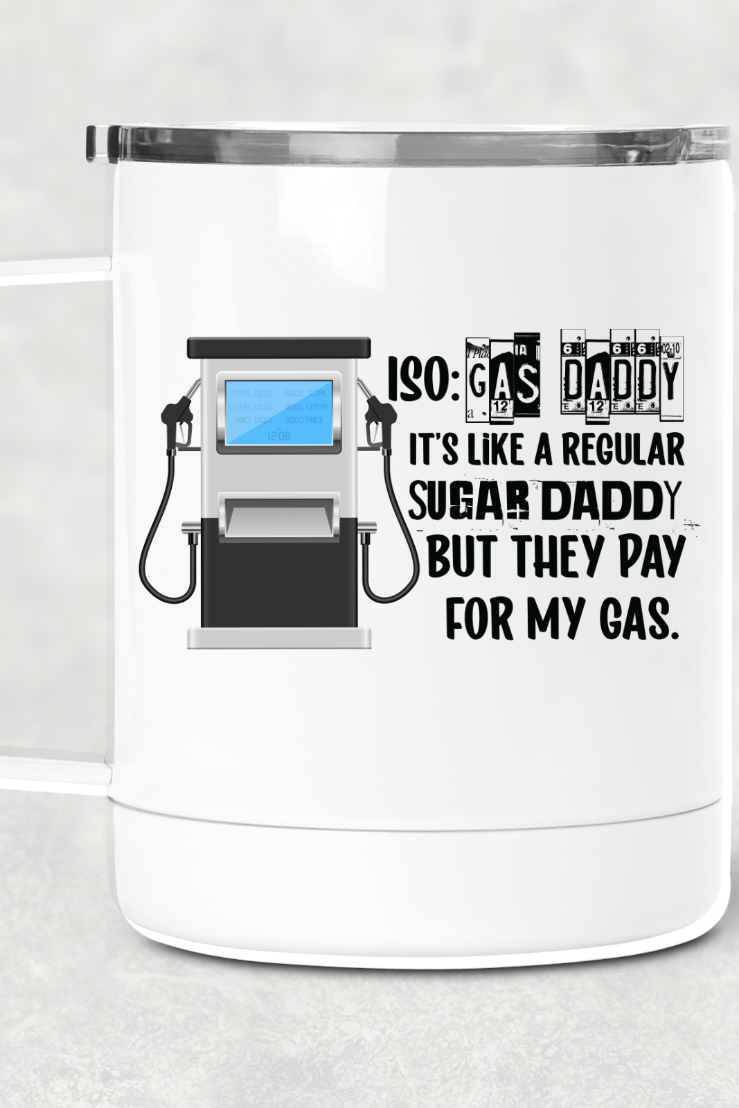 Gas Daddy Mug /Wine Cup-Stay Foxy Boutique, Florissant, Missouri