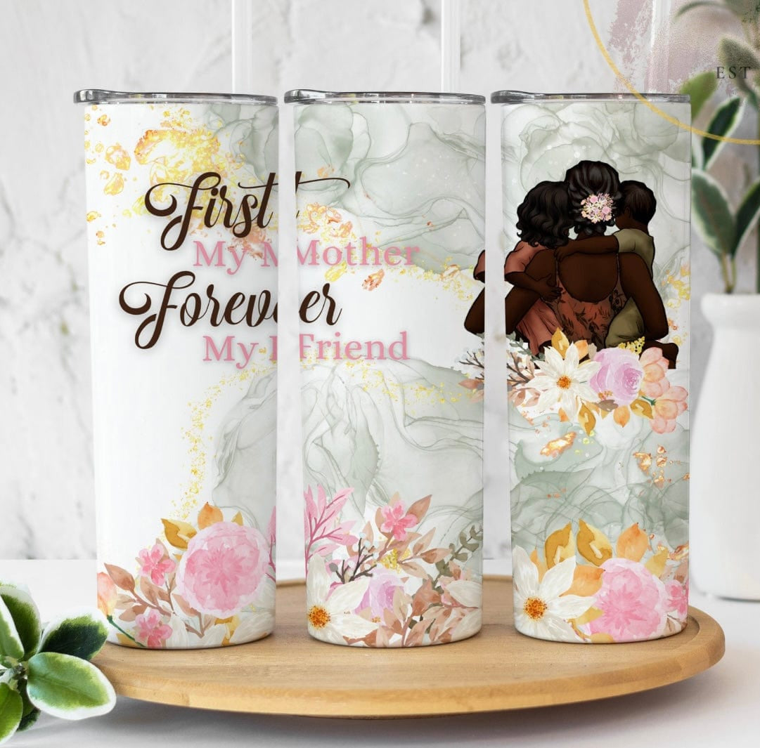 First My Mother Tumbler-Stay Foxy Boutique, Florissant, Missouri