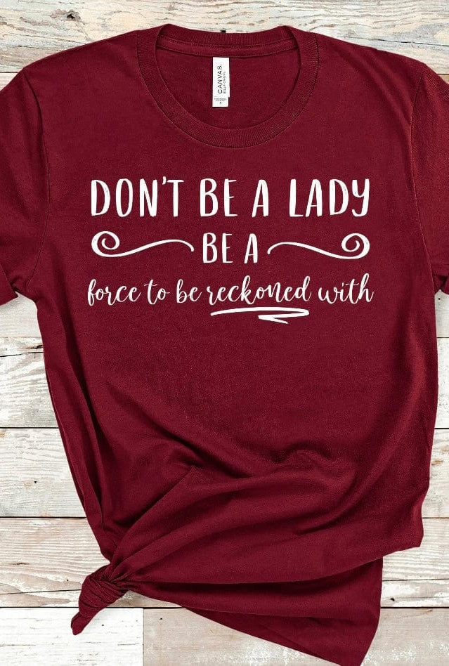 Dont Be A Lady Graphic T-Graphic T-Stay Foxy Boutique, Florissant, Missouri