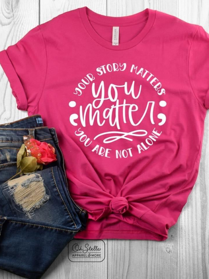 Your Story Matters Graphic T #166-Graphic T-Stay Foxy Boutique, Florissant, Missouri