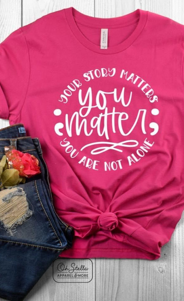 Your Story Matters Graphic T #166-Graphic T-Stay Foxy Boutique, Florissant, Missouri
