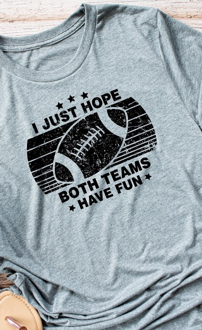 I Hope Both Teams Have Fun Graphic T #301-Graphic T-Stay Foxy Boutique, Florissant, Missouri