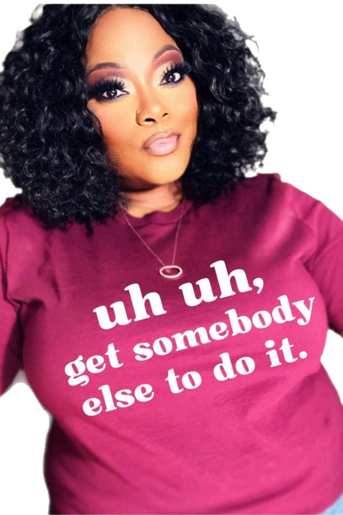 Get Someone Else Graphic T-Graphic T-Stay Foxy Boutique, Florissant, Missouri