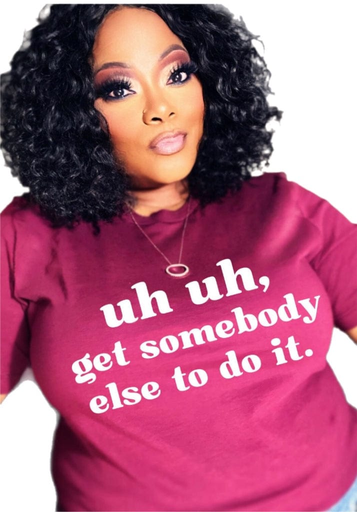 Get Someone Else Graphic T-Graphic T-Stay Foxy Boutique, Florissant, Missouri