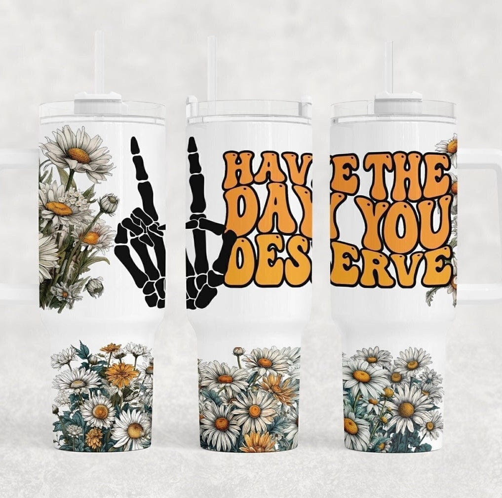 Day Your Deserve 40 oz Tumbler-Stay Foxy Boutique, Florissant, Missouri