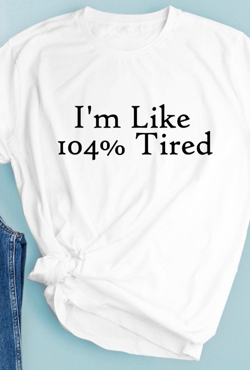I’m Like 104% Graphic T-Graphic T-Stay Foxy Boutique, Florissant, Missouri