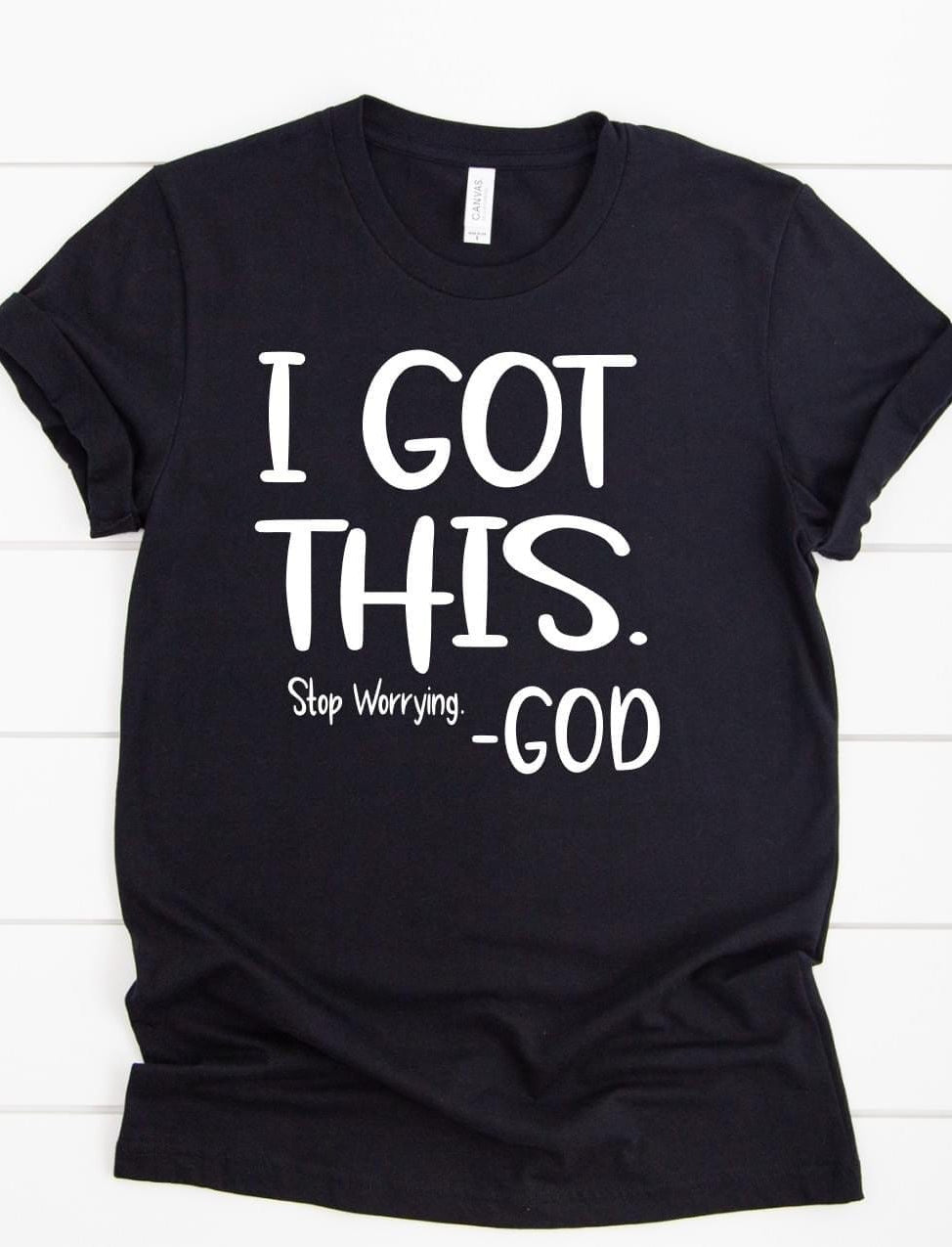 I Got This Stop Worrying Graphic T #248-Graphic T-Stay Foxy Boutique, Florissant, Missouri