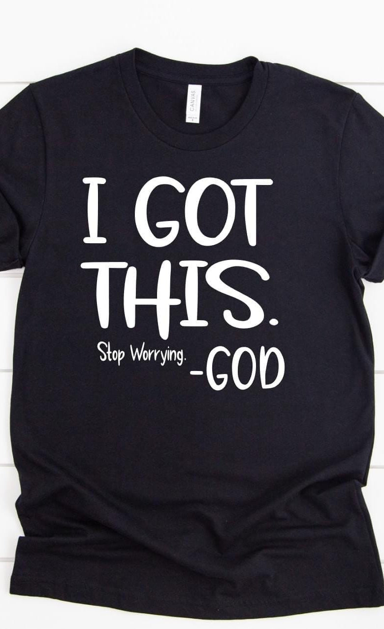 I Got This Stop Worrying Graphic T #248-Graphic T-Stay Foxy Boutique, Florissant, Missouri