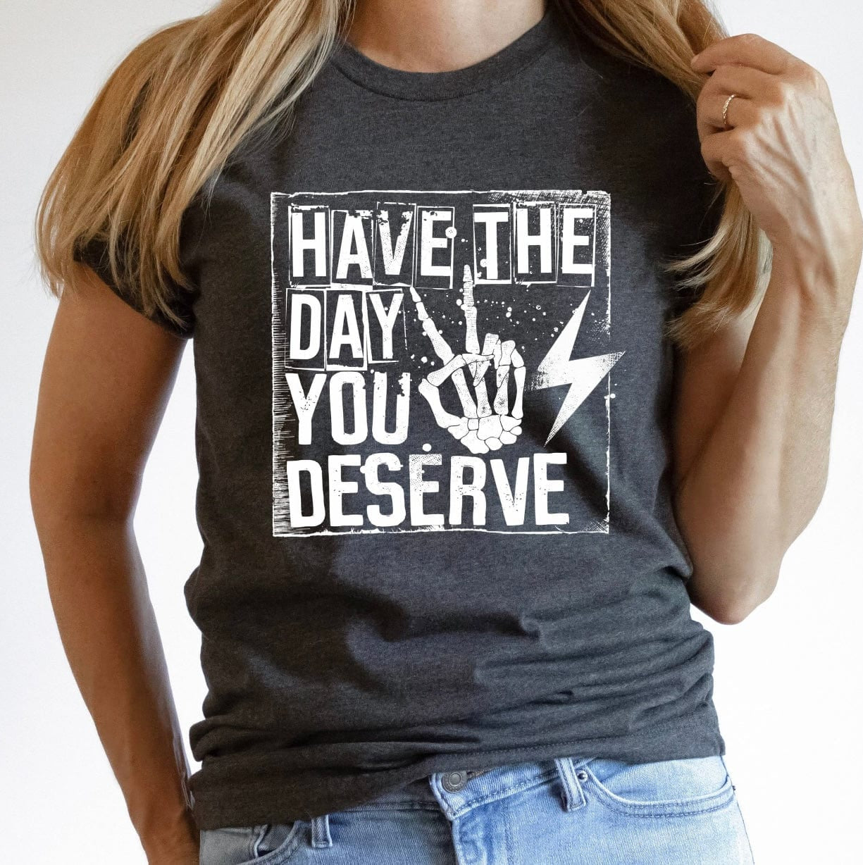 Have a the Day You Deserve Graphic T-Graphic T-Stay Foxy Boutique, Florissant, Missouri