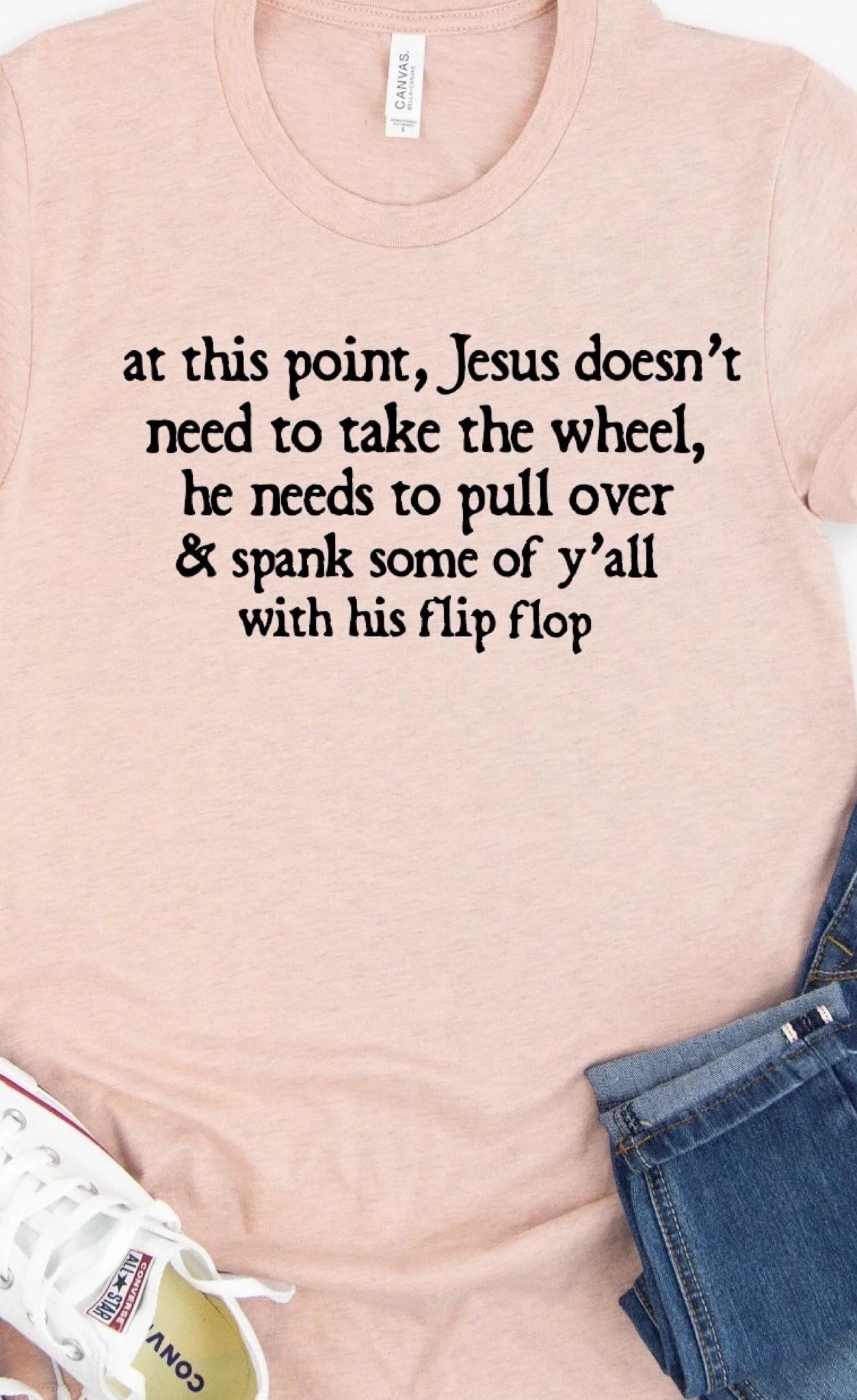 At This Point Jesus Doesn’t Need To Take The Wheel Graphic T-Graphic T-Stay Foxy Boutique, Florissant, Missouri