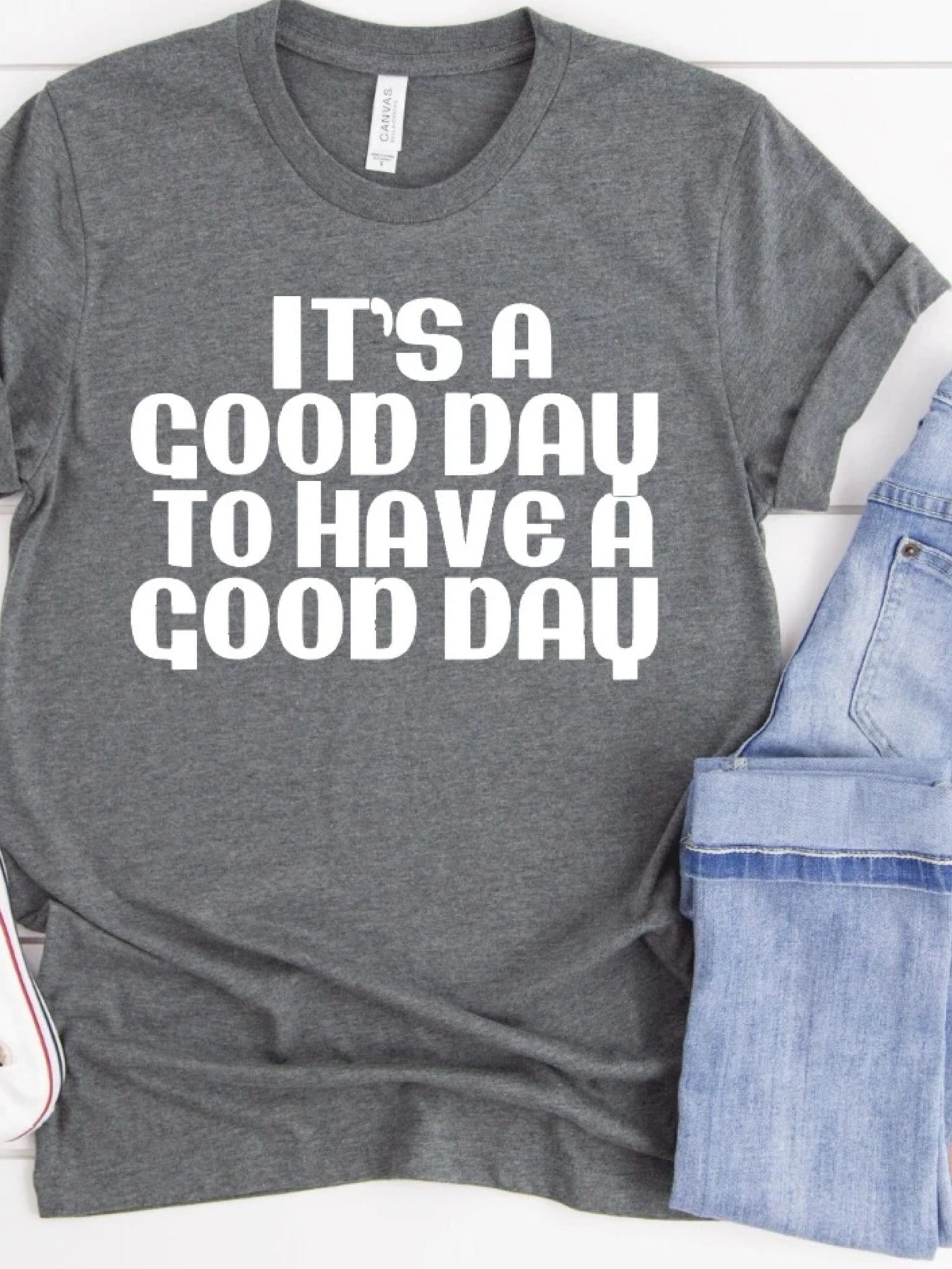 It’s A Good Day To Have A Good Day Graphic T-Graphic T-Stay Foxy Boutique, Florissant, Missouri