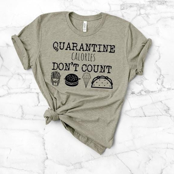 Quarantine Calories Graphic T #179-Graphic T-Stay Foxy Boutique, Florissant, Missouri