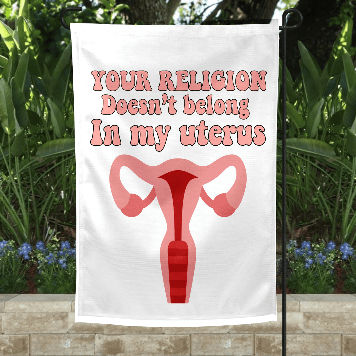 Your Religion Garden Flag-Stay Foxy Boutique, Florissant, Missouri