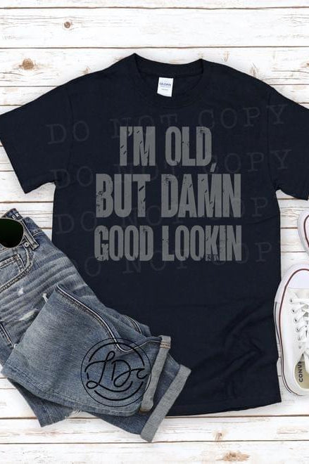 I’m Old Graphic T #182-Graphic T-Stay Foxy Boutique, Florissant, Missouri