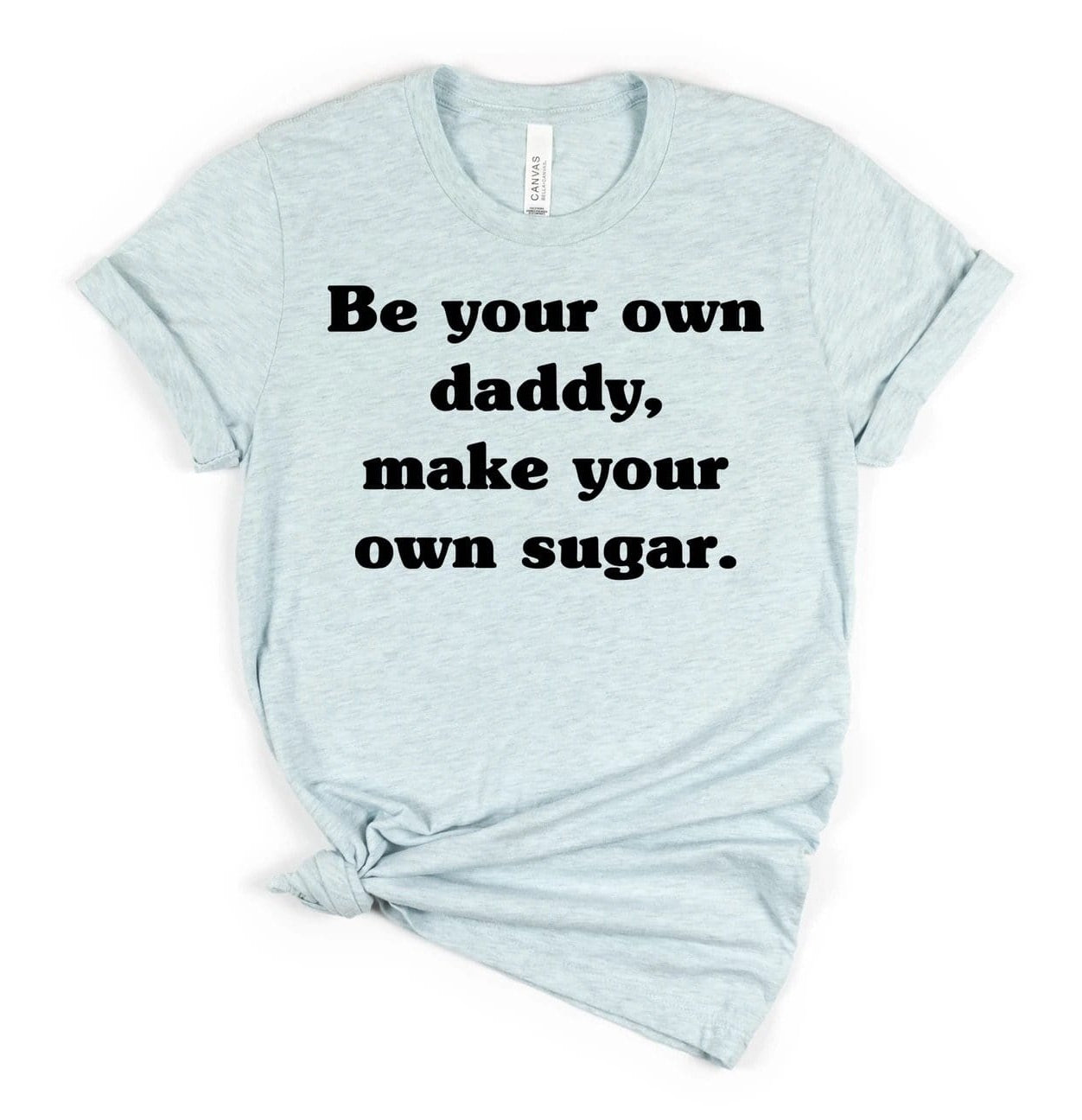 Be Your Own Daddy Graphic T #218-Graphic T-Stay Foxy Boutique, Florissant, Missouri