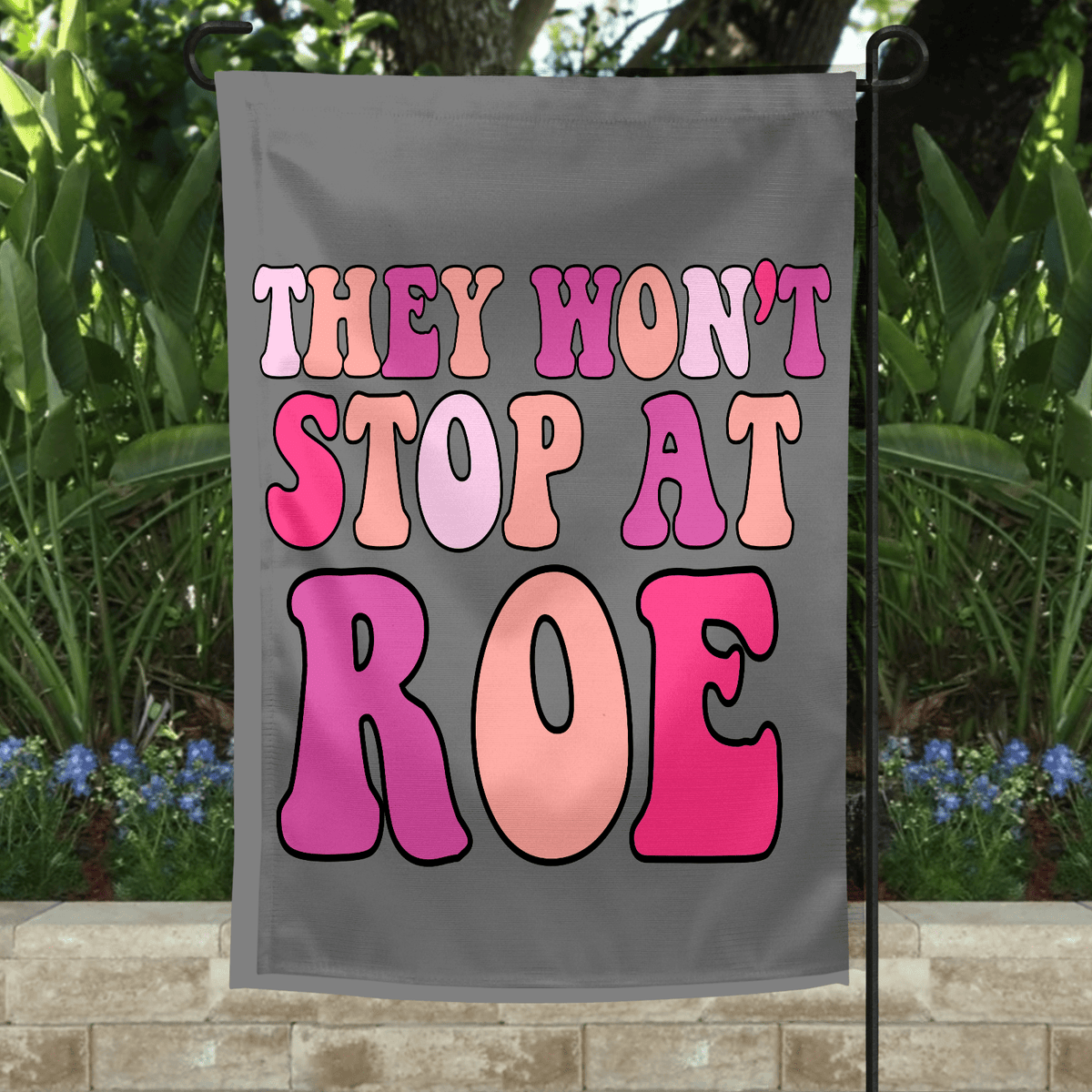 They Won’t Stop Garden Flag-Stay Foxy Boutique, Florissant, Missouri