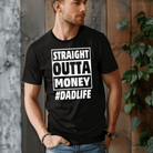 Straight Outta Money Dad Life Tee-BT Graphic Tee-Stay Foxy Boutique, Florissant, Missouri