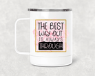 The Best Way Out Mug /Wine Cup-Stay Foxy Boutique, Florissant, Missouri