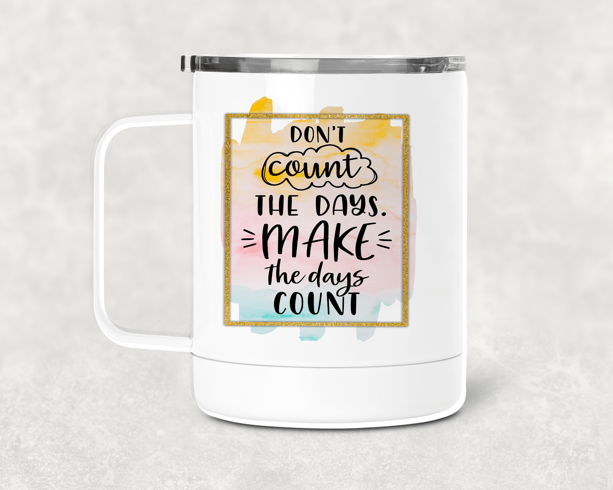 Don't Count The Days Mug /Wine Cup-Stay Foxy Boutique, Florissant, Missouri