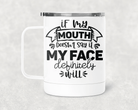 If My Mouth Mug /Wine Cup-Stay Foxy Boutique, Florissant, Missouri