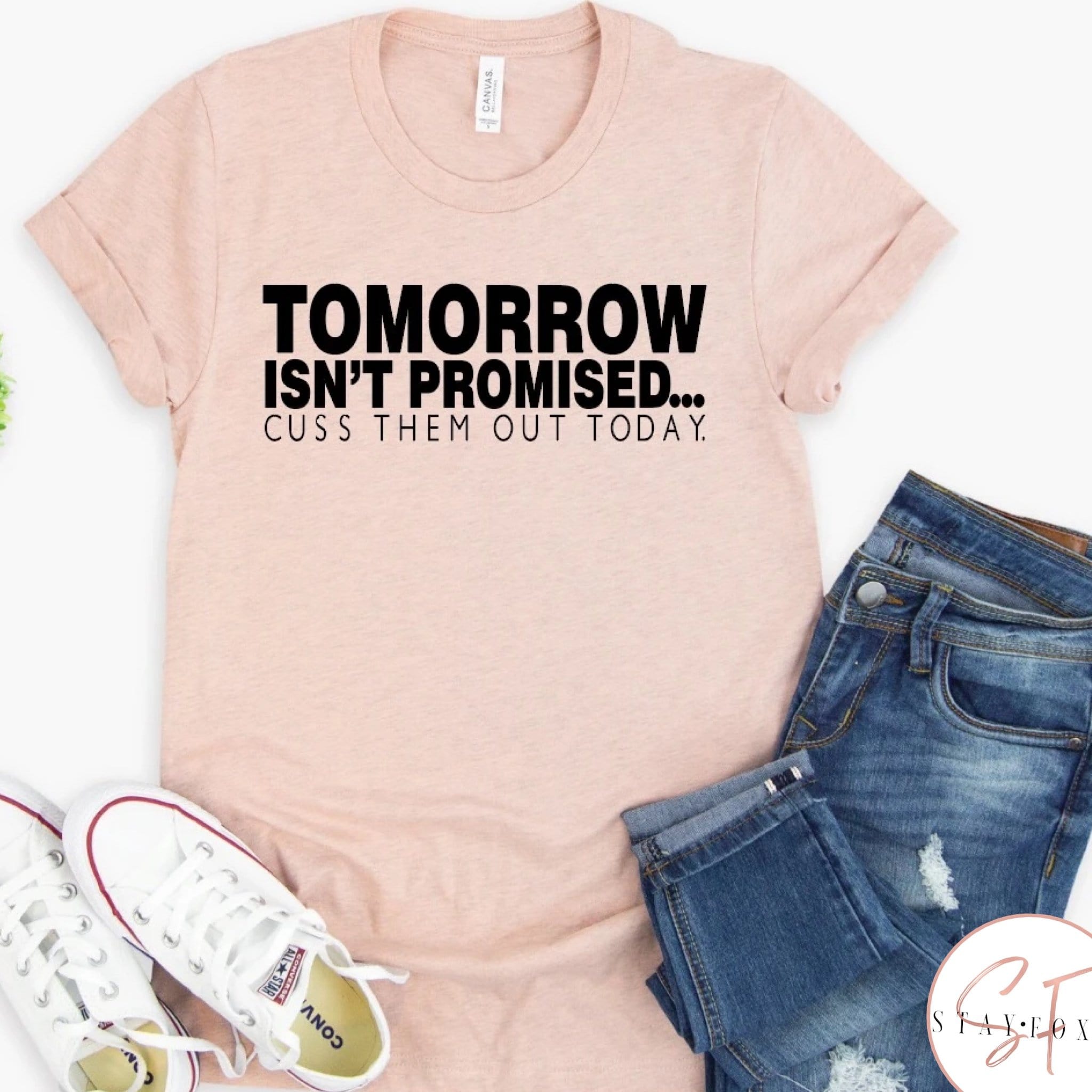Tomorrow Isn’t Promised, Cuss Them Out Today Graphic T-Graphic T-Stay Foxy Boutique, Florissant, Missouri