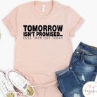 Tomorrow Isn’t Promised, Cuss Them Out Today Graphic T-Graphic T-Stay Foxy Boutique, Florissant, Missouri