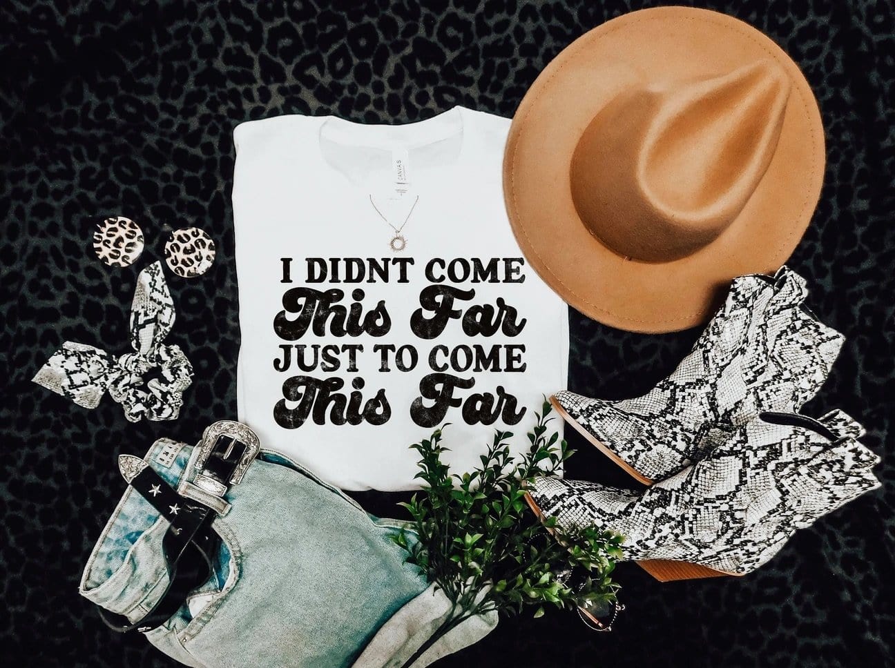 I Didn’t Come This Far Just To Come This Far Graphic T-Graphic T-Stay Foxy Boutique, Florissant, Missouri