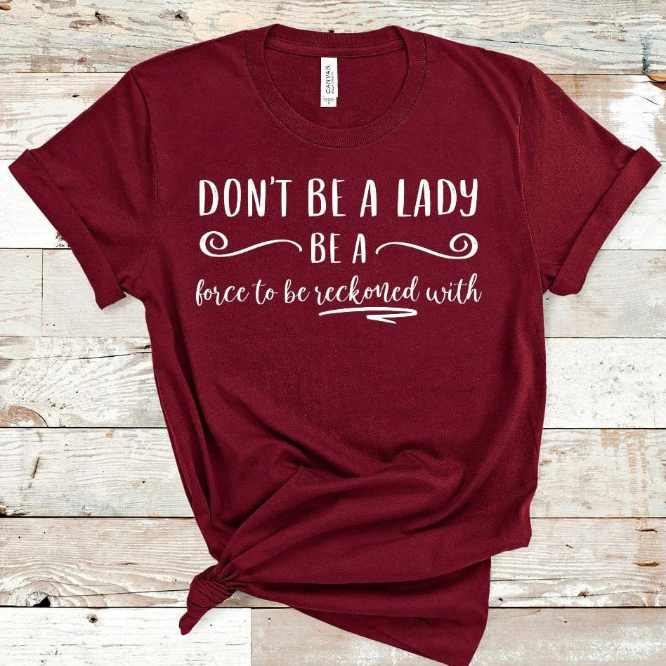 Dont Be A Lady Graphic T-Graphic T-Stay Foxy Boutique, Florissant, Missouri