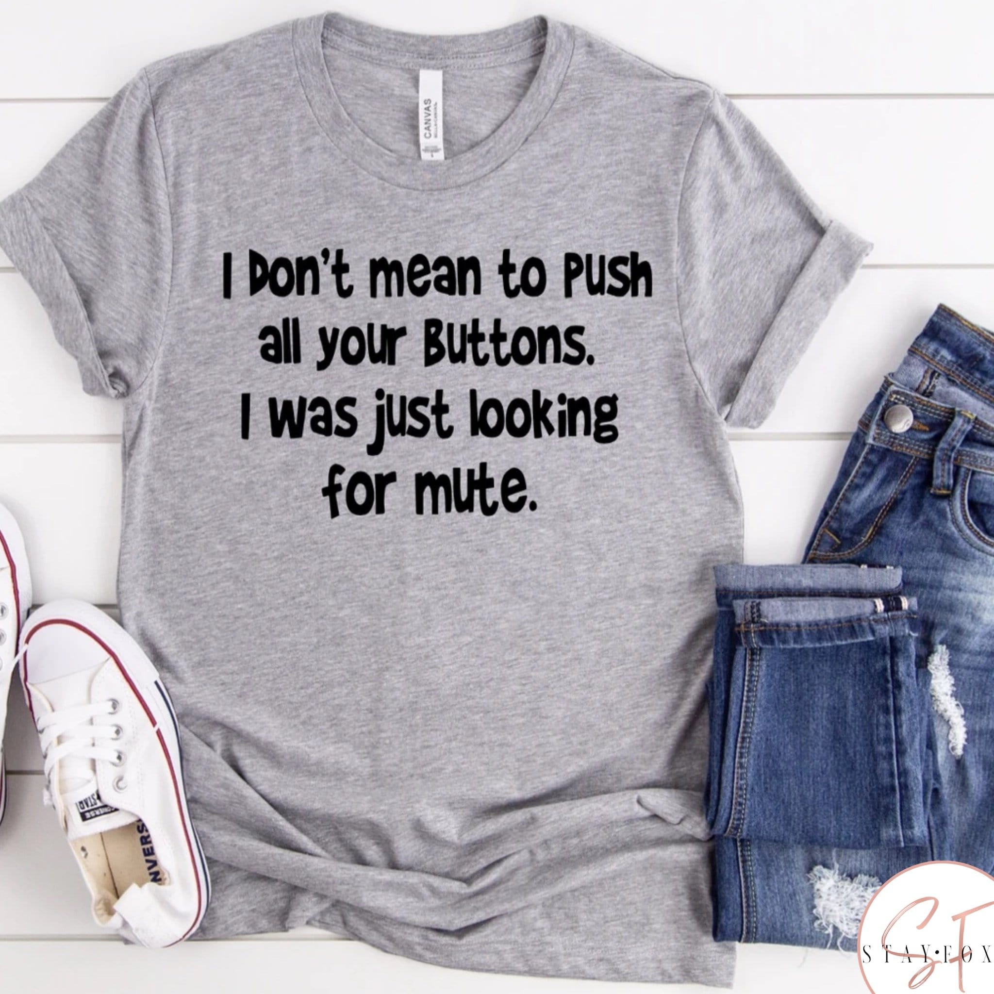 I Don’t Mean To Push Your Buttons Graphic T-Graphic T-Stay Foxy Boutique, Florissant, Missouri