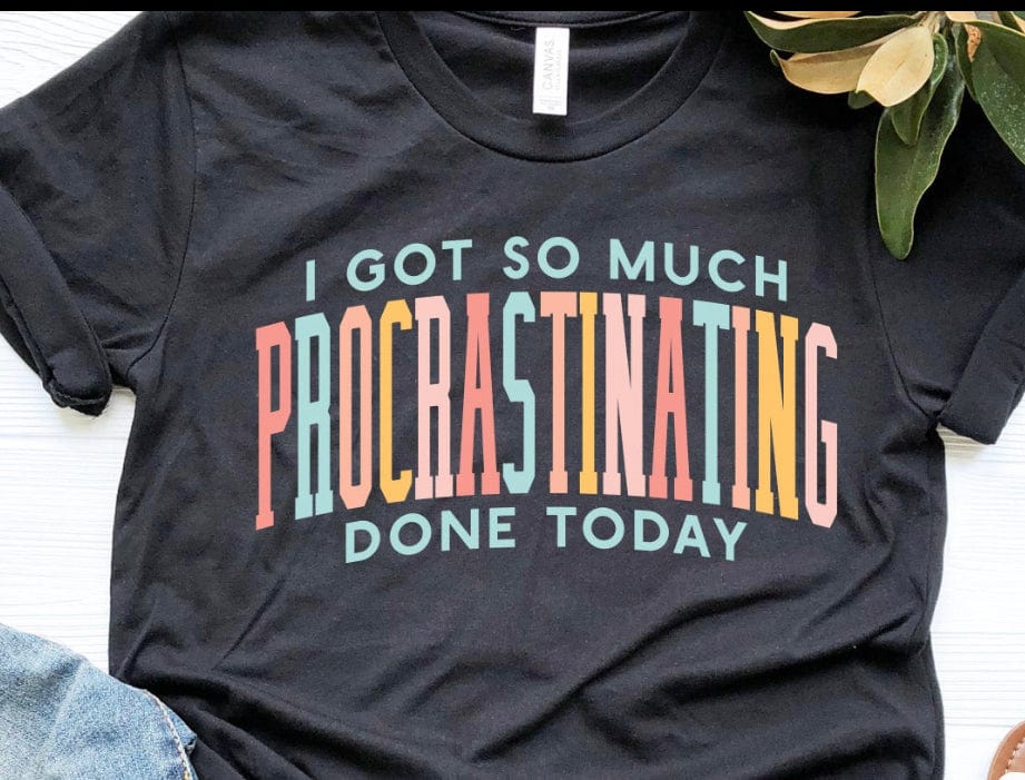 Procrastinating Graphic T-Graphic T-Stay Foxy Boutique, Florissant, Missouri