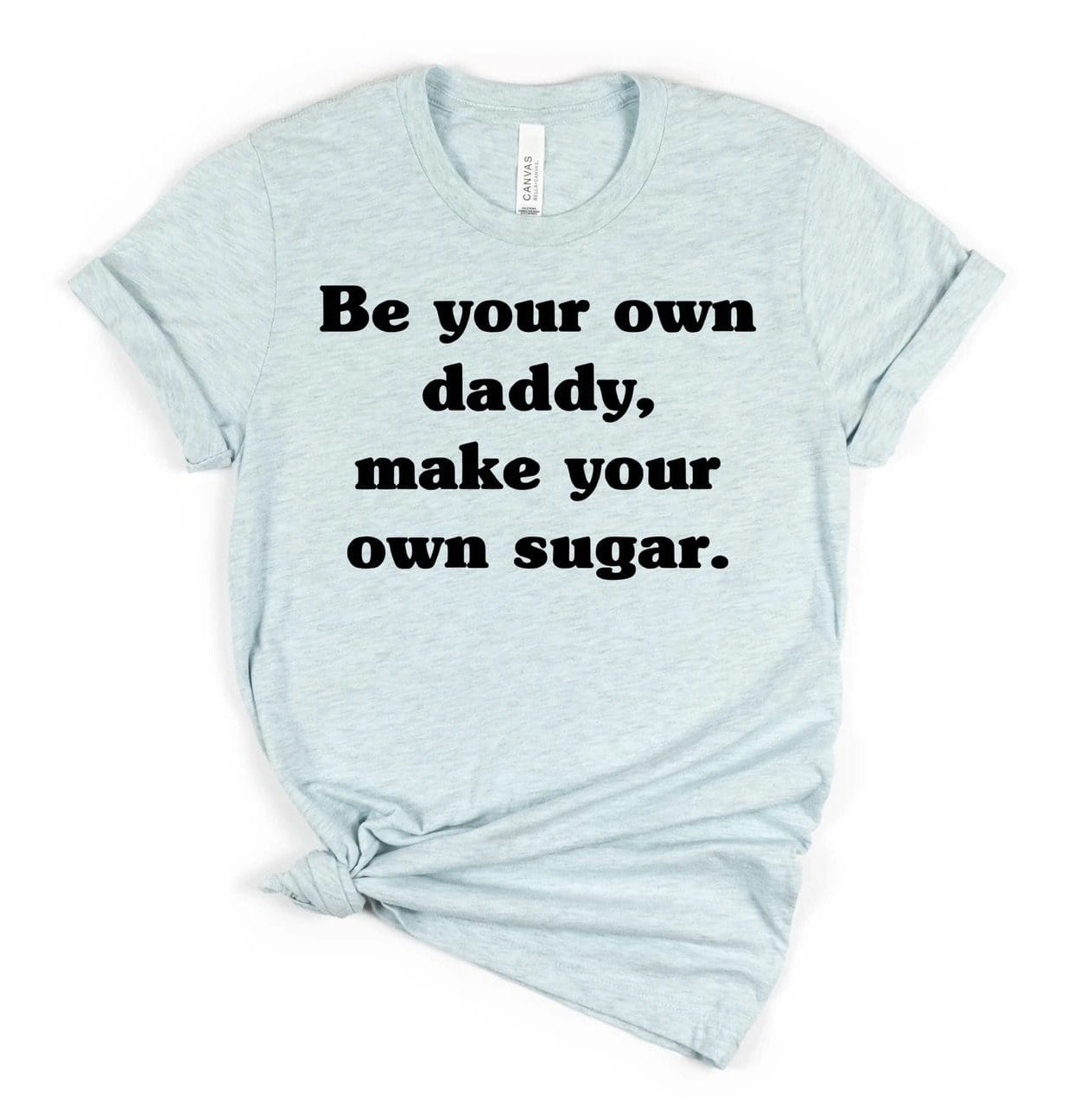 Be Your Own Daddy Graphic T #218-Graphic T-Stay Foxy Boutique, Florissant, Missouri