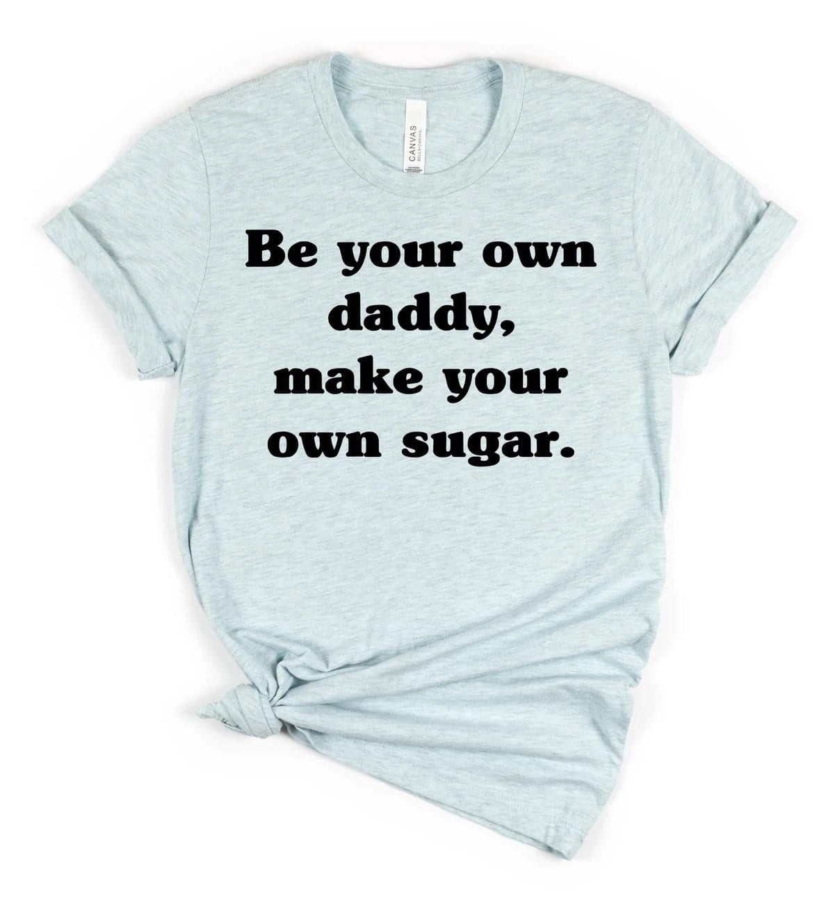 Be Your Own Daddy Graphic T #218-Graphic T-Stay Foxy Boutique, Florissant, Missouri
