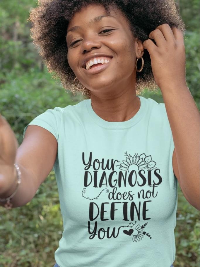 Your Diagnosis Does Not Define You Graphic T-Graphic T-Stay Foxy Boutique, Florissant, Missouri
