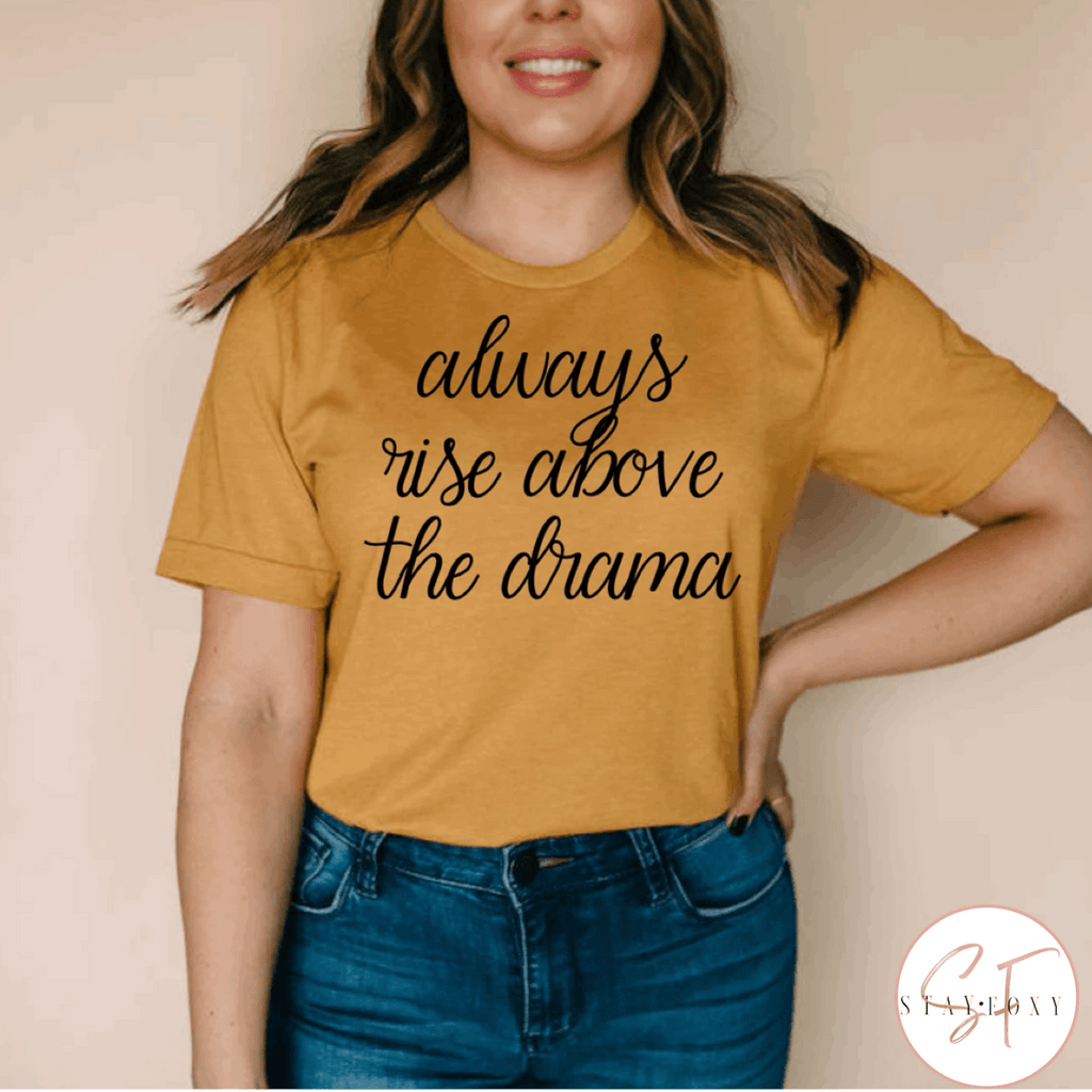 Rise Above Drama Graphic T #117-Graphic T-Stay Foxy Boutique, Florissant, Missouri